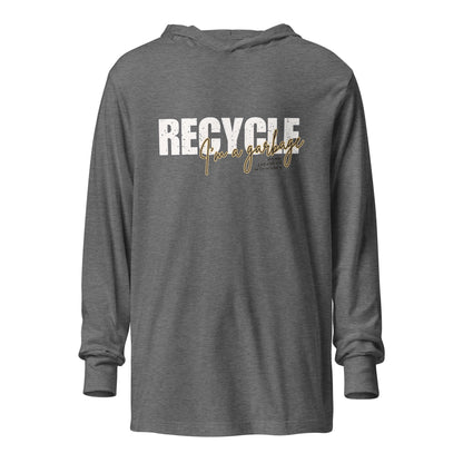 RECYCLE (I'm a garbage) Hooded Long-Sleeve Tee